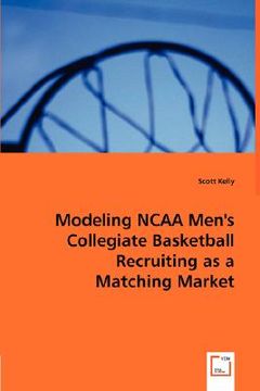 portada modeling ncaa men's collegiate basketball recruiting as a matching market (en Inglés)