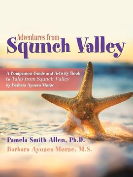 portada Adventures from Squnch Valley: A Companion Guide and Activity Book to Tales from Squnch Valley by Barbara Ayosea Morse (en Inglés)