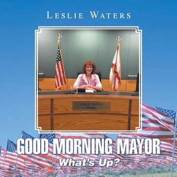 portada Good Morning Mayor: What's Up? (en Inglés)