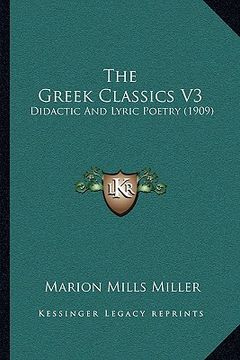 portada the greek classics v3: didactic and lyric poetry (1909) (en Inglés)