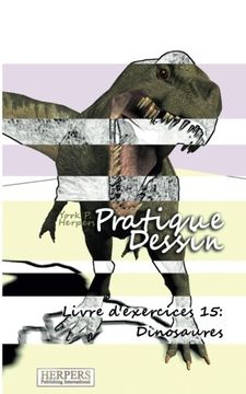 portada Pratique Dessin - Livre d'exercices 15: Dinosaures (Volume 15) (French Edition)