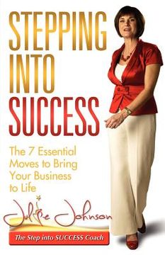 portada stepping into success - the 7 essential moves to bring your business to life (in English)