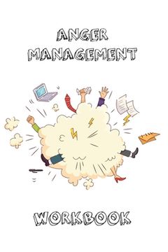portada Anger Management Workbook: Journal To Record Every Day Incidents, Write & Record Goals To Improve Your Anger, Office, Meetings, Or Home, Gift, No