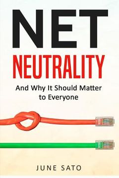 portada Net Neutrality: And Why It Should Matter to Everyone (in English)