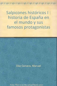 portada Salpicones Históricos I: Historia de España en el mundo y sus famosos protagonistas