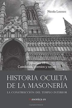 portada Historia Oculta de la Masonería vi: Catedrales, Gremios y Naves (in Spanish)