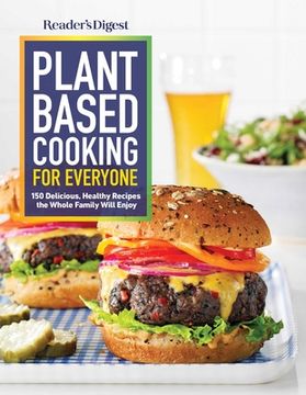 portada Reader's Digest Plant Based Cooking for Everyone: More Than 150 Delicious Healthy Recipes the Whole Family Will Enjoy (en Inglés)