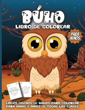 Libro Búho Libro de Colorear Para Niños: Libro Infantil Para Pintar Dibujos  de Búhos Para Colorear De Emma Silva - Buscalibre