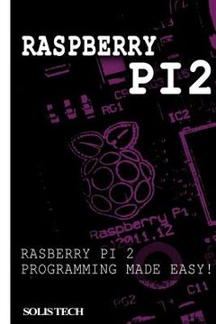 portada Raspberry Pi 2: Raspberry Pi 2 Programming Made Easy (in English)