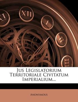 portada jus legislatorium territoriale civitatum imperialium... (en Inglés)