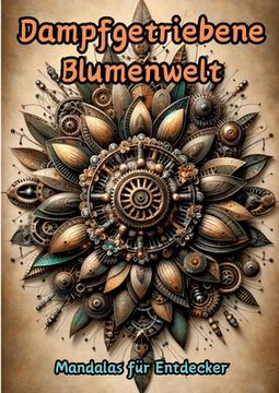 portada Dampfgetriebene Blumenwelt: Mandalas für Entdecker (in German)