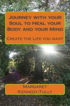 portada Journey with your Soul to Heal your Body and your Mind: Create the Life you want (en Inglés)