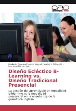 portada Diseño Ecléctico B-Learning vs. Diseño Tradicional Presencial: La gestión del aprendizaje en modalidad b-learning vs la modalidad presencial en la enseñanza de la gramática inglesa