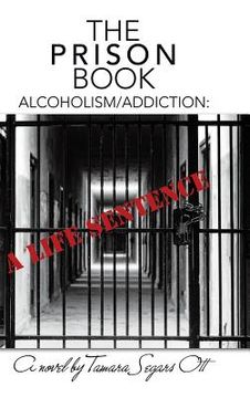 portada The Prison Book: Alcoholism/Addiction: A Life Sentence (en Inglés)