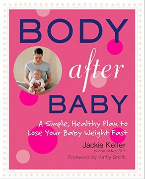portada Body After Baby: A Simple, Healthy Plan to Lose Your Baby Weight Fast (in English)
