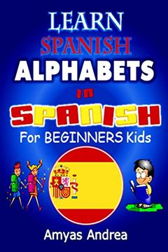 Libro Learn Spanish Alphabet in Spanish for Beginners Kids: A Unique ...