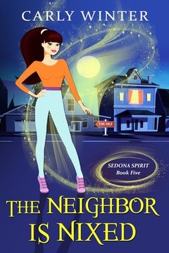 portada The Neighbor is Nixed (A Humorous Paranormal Cozy Mystery) (en Inglés)