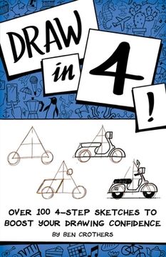 portada Draw in 4! Over 100 4-Step Sketches to Boost Your Drawing Confidence (en Inglés)