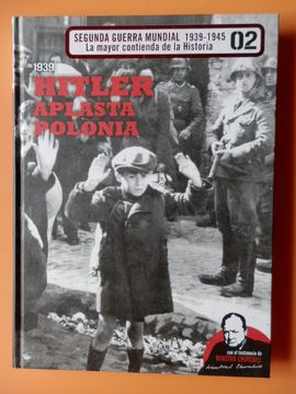 portada Hitler aplasta a Polonia. Consecuencias del pacto Molotov-Ribbentrop. Segunda Guerra Mundial 1939-1945. La mayor contienda de la Historia, 02