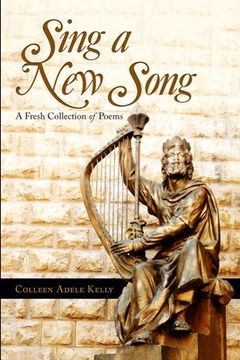 portada Sing a New Song: A Fresh Collection of Poems (en Inglés)