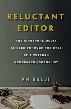 portada Reluctant Editor: The Singapore Media as Seen Through the Eyes of a Veteran Newspaper Journalist (en Inglés)