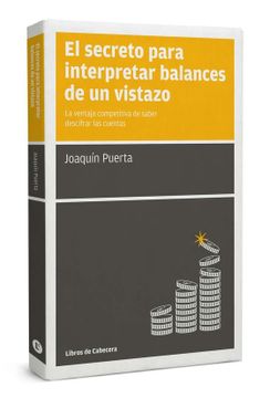 portada El Secreto Para Interpretar Balances de un Vistazo: La Ventaja Competitiva de Saber Descifrar las Cuentas (in Spanish)