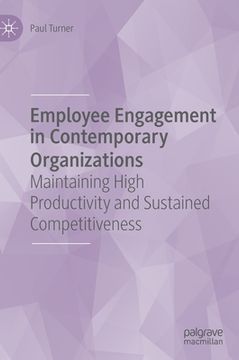 portada Employee Engagement in Contemporary Organizations: Maintaining High Productivity and Sustained Competitiveness