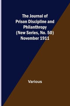 portada The Journal of Prison Discipline and Philanthropy (New Series, No. 50) November 1911 (en Inglés)