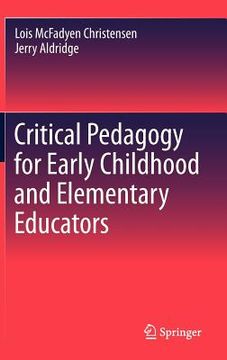 portada critical pedagogy for early childhood and elementary educators (en Inglés)