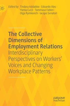 portada The Collective Dimensions of Employment Relations: Interdisciplinary Perspectives on Workers' Voices and Changing Workplace Patterns (en Inglés)