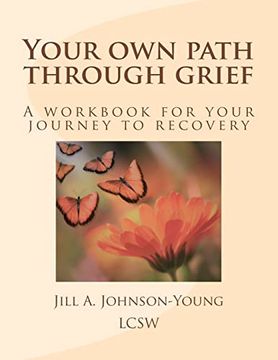 portada Your own Path Through Grief: A Workbook for Your Journey to Recovery (en Inglés)