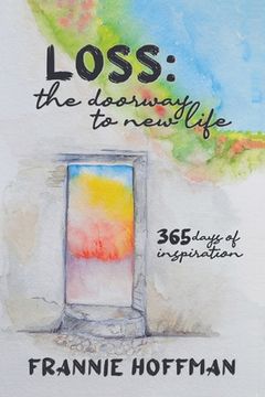 portada Loss: The Doorway to New LIfe: 365 Days of Inspiration (en Inglés)