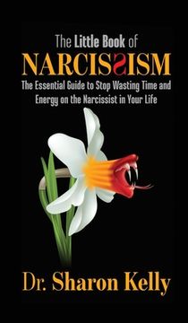 portada The Little Book of Narcissism: The Essential Guide to Stop Wasting Time and Energy on the Narcissist in Your Life (in English)