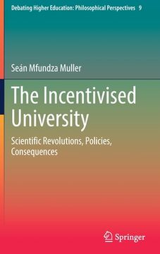 portada The Incentivised University: Scientific Revolutions, Policies, Consequences (en Inglés)
