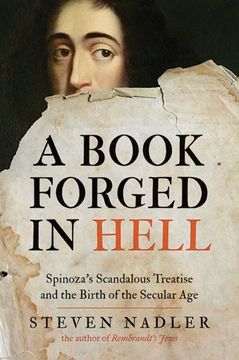 portada A Book Forged in Hell: Spinoza’s Scandalous Treatise and the Birth of the Secular Age