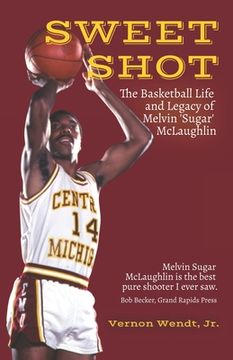 portada Sweet Shot: The Basketball Life and Legacy of Melvin Sugar McLaughlin (en Inglés)