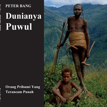 portada Dunianya Puwul: Orang Pribumi Yang Terancam Punah (en Indonesio)