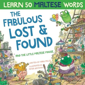 portada The Fabulous Lost & Found and the little Maltese mouse: Laugh as you learn 50 Maltese words with this bilingual English Maltese book for kids (in English)