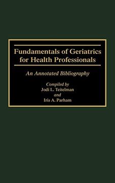 portada Fundamentals of Geriatrics for Health Professionals: An Annotated Bibliography (Bibliographies and Indexes in Gerontology) (en Inglés)