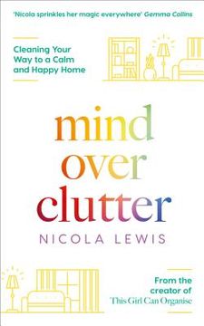portada Mind Over Clutter: Cleaning Your way to a Calm and Happy Home (en Inglés)