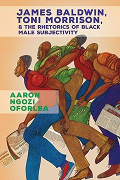 portada James Baldwin, Toni Morrison, and the Rhetorics of Black Male Subjectivity (en Inglés)