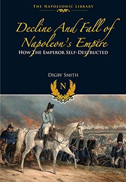 portada Decline and Fall of Napoleon's Empire: How the Emperor Self-Destructed (en Inglés)