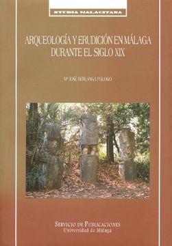portada Arqueología y erudición en Málaga durante el siglo XIX (Studia Malacitana)