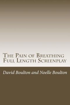 portada The Pain of Breathing: The Screen Play (en Inglés)