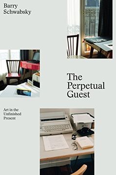 portada The Perpetual Guest: Art in the Unfinished Present 
