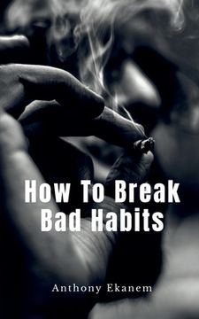 portada How To Break Bad Habits (en Inglés)