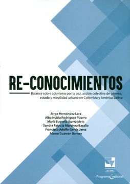 portada Re-conocimientos Balance Sobre Activismo por la paz Accion Colectiva de Genero Estado y Movilidad Urbana en col (in Spanish)
