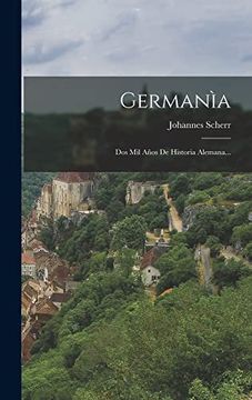 portada Germanìa: Dos mil Años de Historia Alemana.