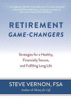 portada Retirement Game-Changers: Strategies for a Healthy, Financially Secure, and Fulfilling Long Life (en Inglés)