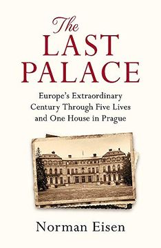 portada The Last Palace: Europe's Extraordinary Century Through Five Lives and one House in Prague (libro en Inglés)